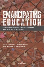 Emancipating Education; Considerations of Deferred Dreams and Visions for Change