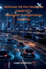 Vehicular Ad Hoc Networks (VANETs) in Intelligent Transportation Systems