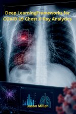 Deep Learning Frameworks for COVID-19 Chest X-Ray Analytics