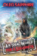 An Ideal World for a Sociopath (Book 7)