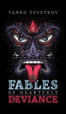 Fables of Heartfelt Deviance