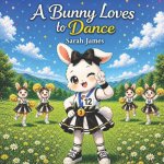 A Bunny Loves to Dance