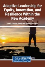 Adaptive Leadership for Equity, Innovation, and Resilience Within the New Academy