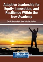 Adaptive Leadership for Equity, Innovation, and Resilience Within the New Academy