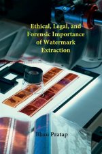 Ethical, Legal, and Forensic Importance of Watermark Extraction