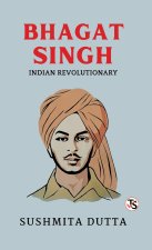 Bhagat Singh Indian Revolutionary