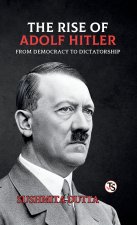 The Rise of Adolf Hitler