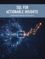 Sql For Actionable Insights