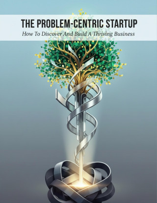 The Problem-Centric Startup