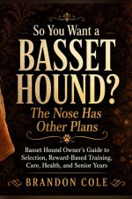 So You Want a Basset Hound? The Nose Has Other Plans