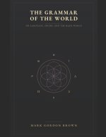 THE GRAMMAR OF THE WORLD