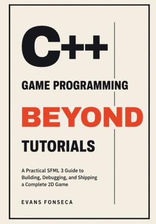 C++ Game Programming Beyond Tutorials