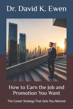 How to Earn the Job and Promotion You Want