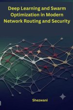 Deep Learning and Swarm Optimization in Modern Network Routing and Security