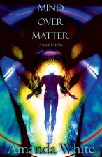 Mind Over Matter