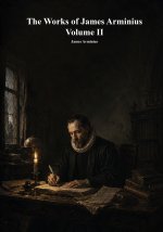 The Works of James Arminius, Volume II