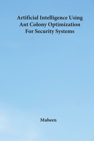 Artificial Intelligence Using Ant Colony Optimization For Security Systems