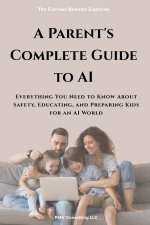 A Parent's Complete Guide to AI