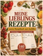 Meine Lieblingsrezepte • Leeres Rezeptbuch zum Ausfüllen