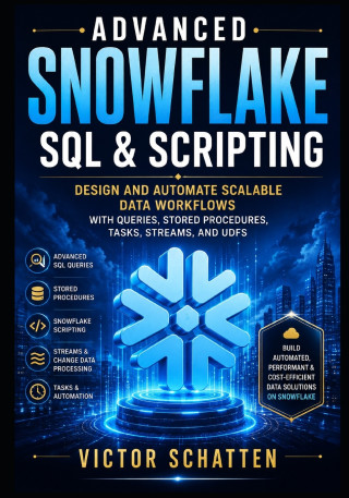Advanced Snowflake SQL & Scripting