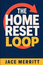 THE HOME RESET LOOP