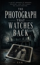The Photograph That Watches Back