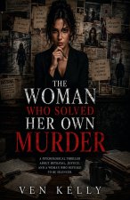 The Woman Who Solved Her Own Murder