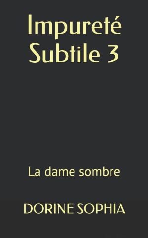Impureté Subtile 3