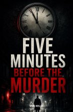Five Minutes Before the Murder