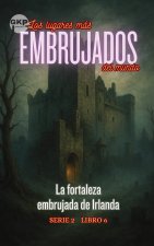 La fortaleza embrujada de Irlanda