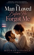 The Man I Loved Before He Forgot Me