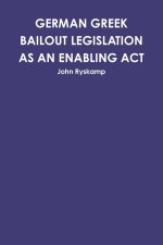 GERMAN GREEK BAILOUT LEGISLATION AS AN ENABLING ACT