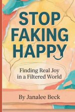 STOP FAKING HAPPY