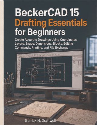 BeckerCAD 15 Drafting Essentials for Beginners