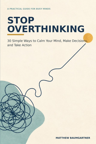 Stop Overthinking