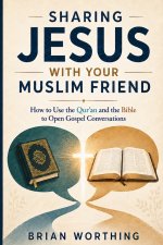 Sharing Jesus With Your Muslim Friend