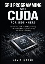 GPU Programming with CUDA For Beginners