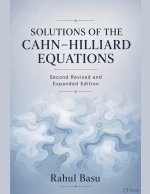 Solutions of the Cahn-Hilliard Equations--Second Revised and Expanded Edition