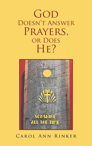 God Doesn't Answer Prayers, or Does He?