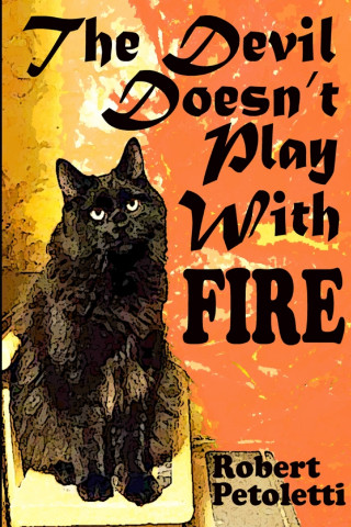 The Devil Doesn't Play With Fire