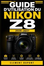 Guide d'utilisation du Nikon Z8 2026-2027