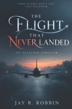 THE FLIGHT THAT NEVER LANDED