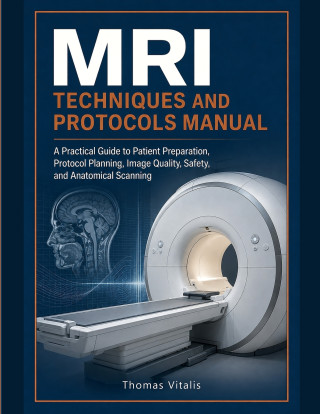 MRI Techniques & Protocols Manual