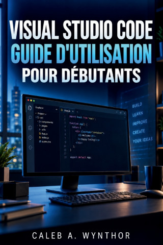 VISUAL STUDIO CODE GUIDE D'UTILISATION POUR DÉBUTANTS