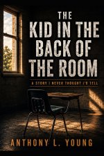 The Kid in the Back of the Room