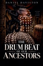 The Drum Beat of Our Ancestors
