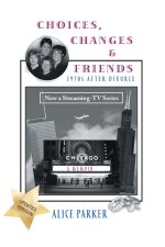 Choices, Changes & Friends