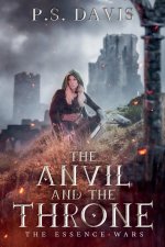 The Essence Wars - The Anvil and the Throne