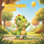 When Dino is Sad