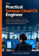 The Practical Genesys Cloud CX Engineer